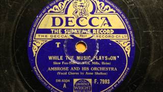 While the music plays on - Ambrose and his Orchestra with Anne Shelton 1941