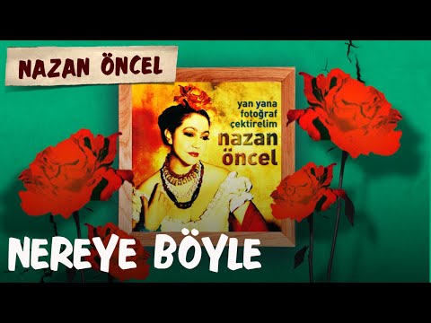 Nazan Öncel - Nereye Böyle (Official Audio)
