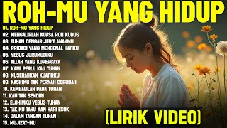 Download lagu Lagu Rohani Paling Menyentuh Hati 'Roh-Mu Yang Hidup' Full Album (Lirik Video) Pilihan Terbaik 2025 mp3