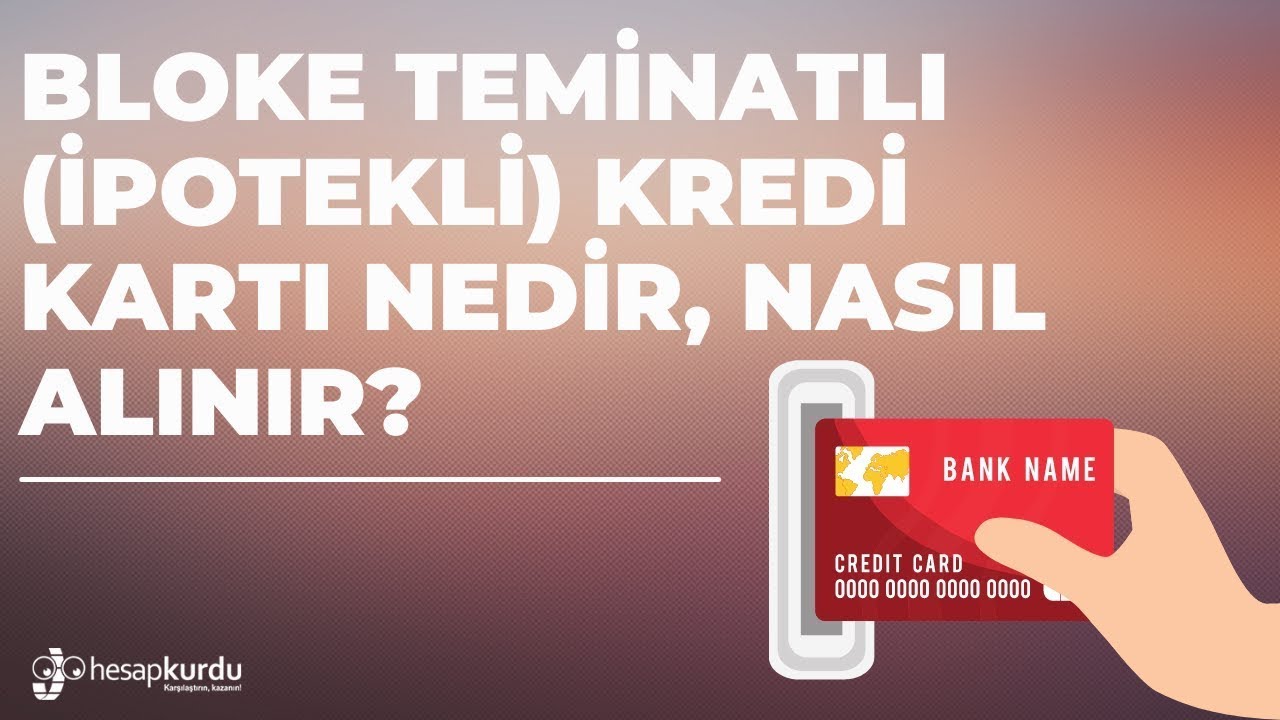 Bloke Teminatlı (İpotekli) Kredi Kartı Nedir, Nasıl Alınır? Bloke Teminatlı (İpotekli) Kredi Kartı Nedir, Nasıl Alınır?