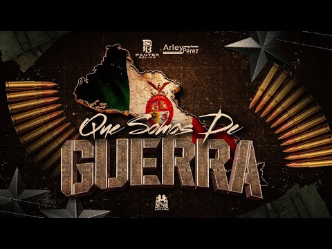 Panter Bélico x Arley Perez - Que Somos De Guerra [Lyric Video]