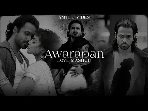 Awarapan Mashup | Amtee Vibes | Emraan Hashmi | Aadat | Tera Mera Rishta | Main Dhoondhne Ko