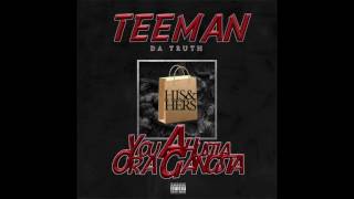 Teeman Da Truth || You A Hustla Or A Gangsta  (Audio) NEW LEAK 2017‼