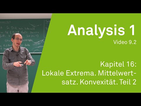Analysis 1 WS 20/21 Video 9.2 - Kapitel 16: Lokale Extrema. Mittelwertsatz. Konvexität. Teil 2