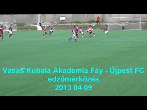 Vasas Kubala Akadémia Fáy - Újpest FC edzőmérkőzés 2013.04.09.