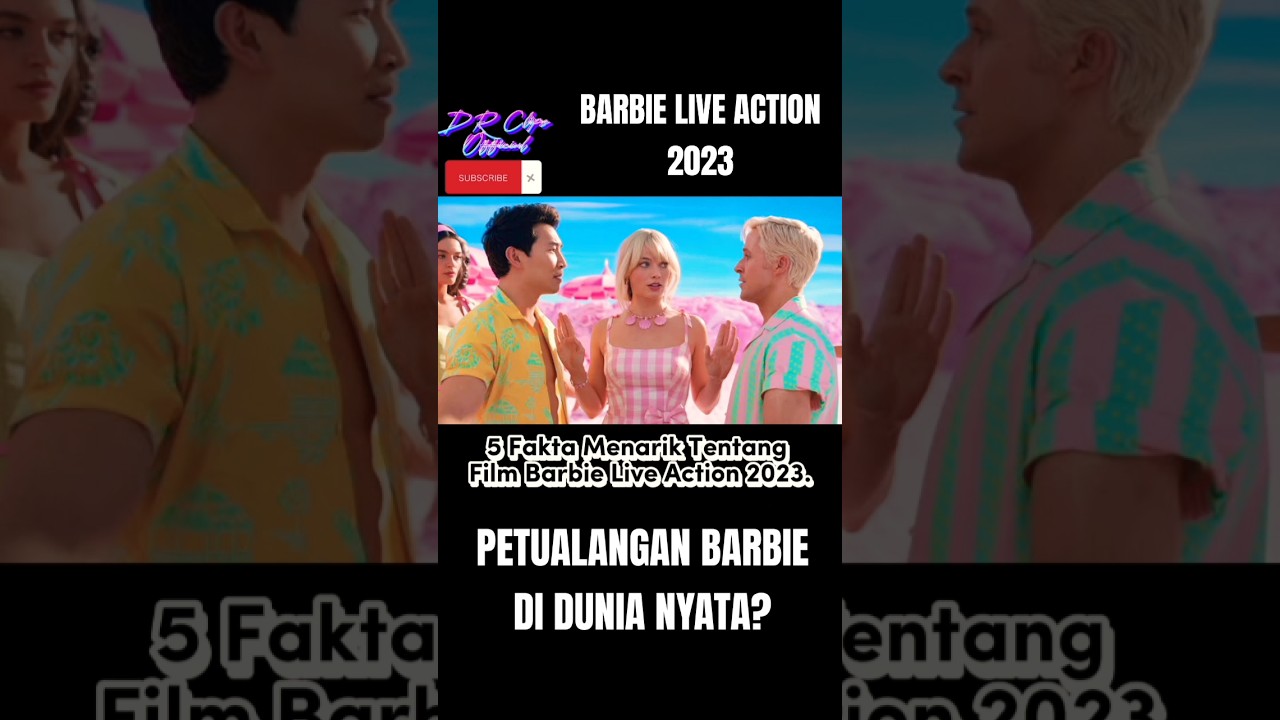 5 Fakta Menarik Tentang Film Barbie Live Action 2023.