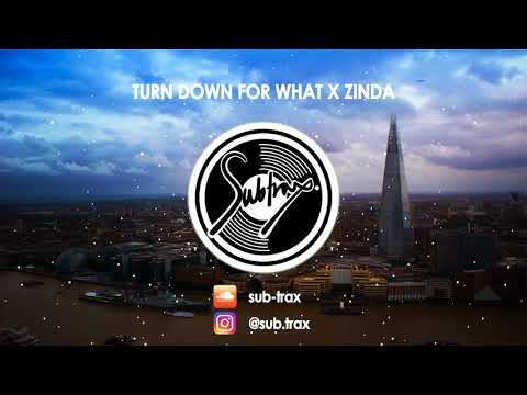 Subtrax - Turn Down For What X Zinda
