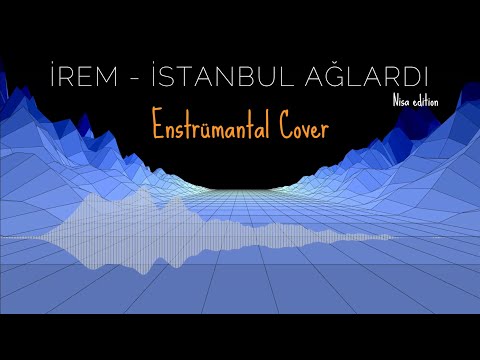 İrem – İstanbul Ağlardı (Enstrümantal Cover) | MonaNisa