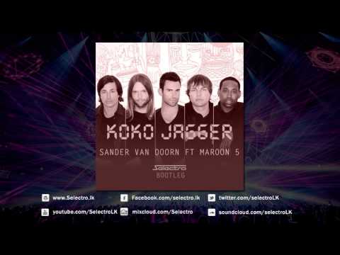 KOKO JAGGER - SANDER VAN DOORN FT MAROON 5 ( SELECTRO BOOTLGET )
