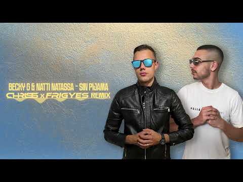 Becky G ft. Natti Natasha - Sin Pijama (Chriss & Frigyes Remix)