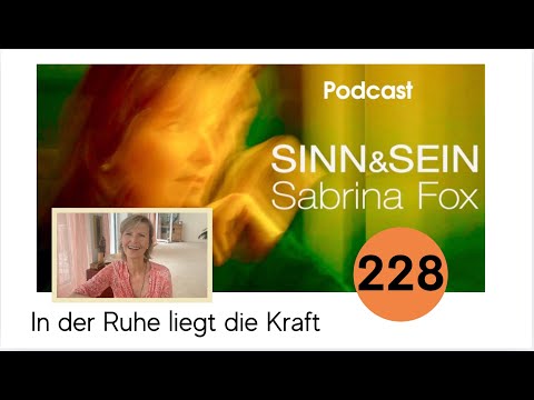 In der Ruhe liegt die Kraft - Sinn&Sein mit Sabrina Fox Nr. 228