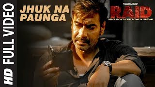 Full Video: Jhuk Na Paunga Song  RAID  Ajay Devgn 