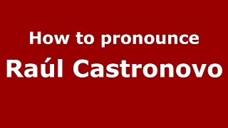 How to pronounce Raúl Castronovo