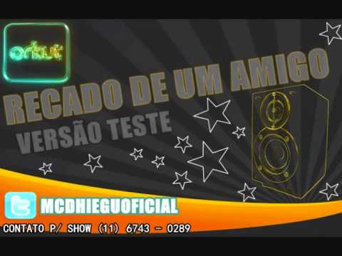 MC Dhiegu - Recado de um amigo (Dj Dengue) (2011)