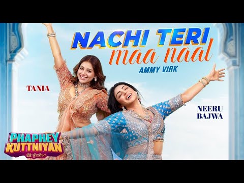 Nachi Teri Maa Naal-Ammy Virk,Neeru Bajwa,Tania|kri video bnaon toh tu na na| New Punjabi Songs 2025