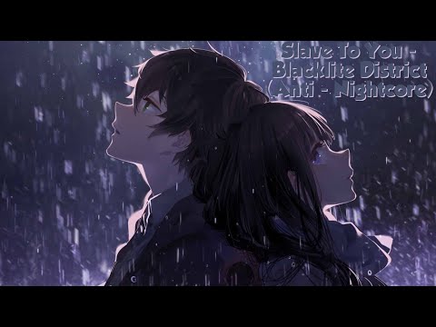 Slave To You - Blacklite District (Anti - Nightcore)