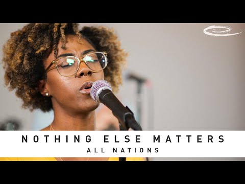 ALL NATIONS MUSIC - Nothing Else Matters: Song Session