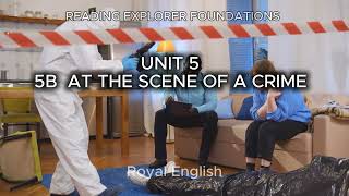READING EXPLORER FOUNDATIONS  UNIT 5 5B  AT THE SCENE OF A CRIME