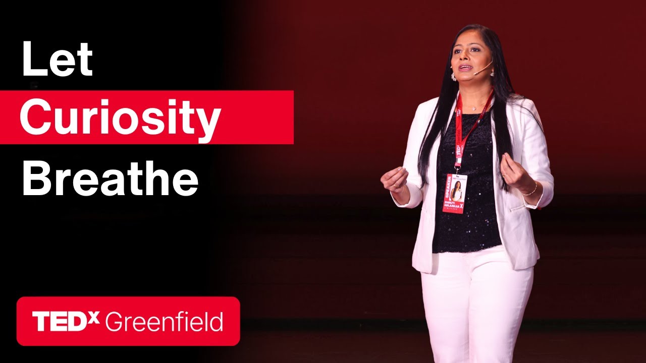 Let Curiosity Breathe | Shruti Kolarkar | TEDxGreenfield Women