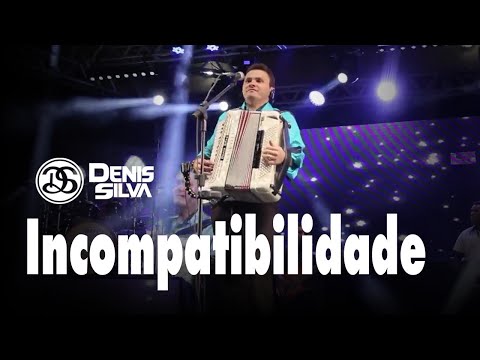 Denis Silva | Incompatibilidade (Ao Vivo)