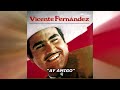 VICENTE FERNANDEZ   "AY AMIGO"