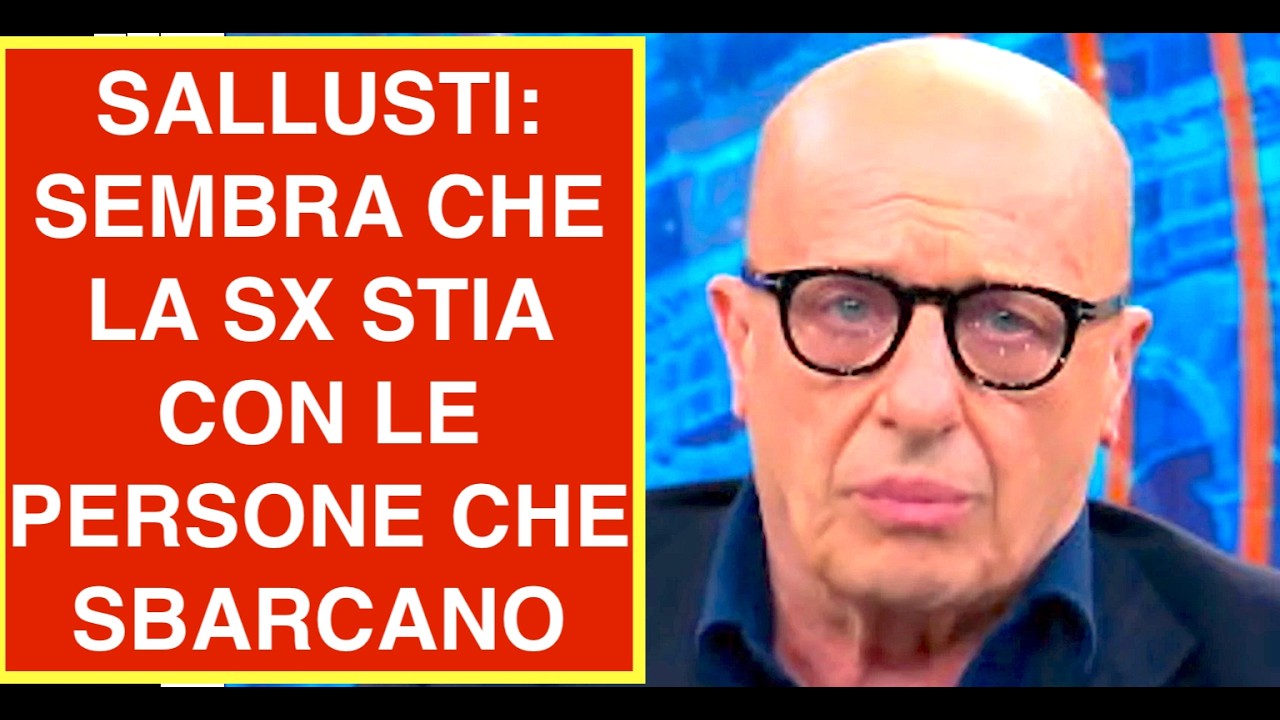 SALLUSTI: SEMBRA CHE LA SX STIA CON LE PERSONE CHE ARRIVANO COI BARCONI