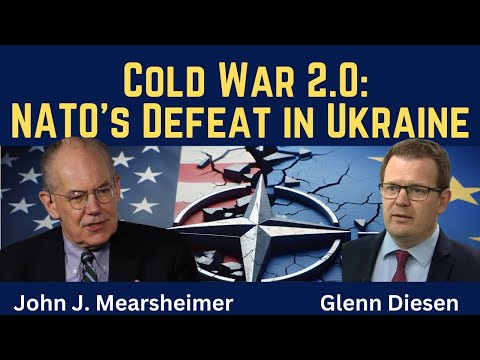 John Mearsheimer: Cold War 2.0 & NATO's Defeat in Ukraine