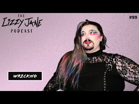 Lizzy Jane Podcast #99 -  Wreckno