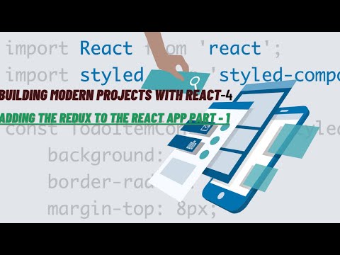 Adding Redux Part - 1 | Building Modern Projects with React - 4