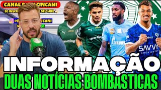 INFORMAÇÃO! JORNALISTA TRAZ DUAS NOTÍCIAS BOMBÁSTICAS DO MERCADO DÁ BOLA NO PALMEIRAS! OLHA ISSO..
