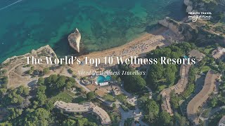 World’s Top 10 Best Wellness Resorts 🌿 | Voted by Wellness Travelers