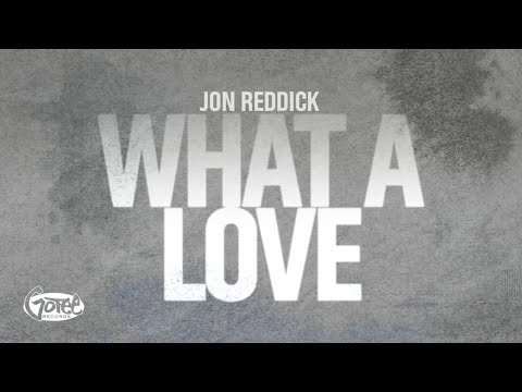 Jon Reddick - What A Love (Official Lyric Video)