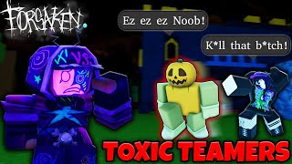 I Made the Most TOXIC TEAMERS in Forsaken RAGEQUIT!