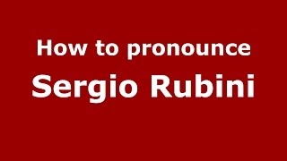 How to pronounce Sergio Rubini