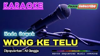 Download lagu WONG KETELU (Nada Cewek) -Ali Gangga- KARAOKE mp3