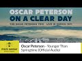 Oscar Peterson - Younger Than Springtime [LIVE] (Official Audio)