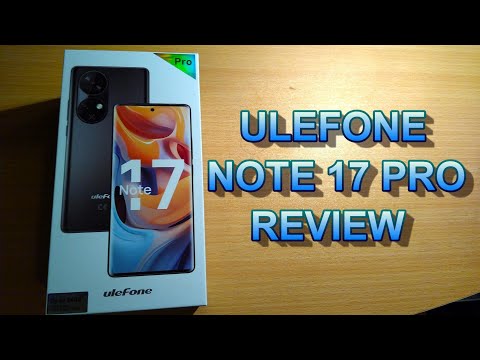 ULEFONE NOTE 17 PRO REVIEW