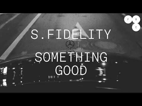 S. Fidelity – Something Good (Official Visualizer)