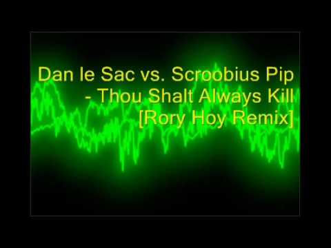 Dan Le Sac Vs. Scroobius Pip - Thou Shalt Always Kill [Rory Hoy Remix]
