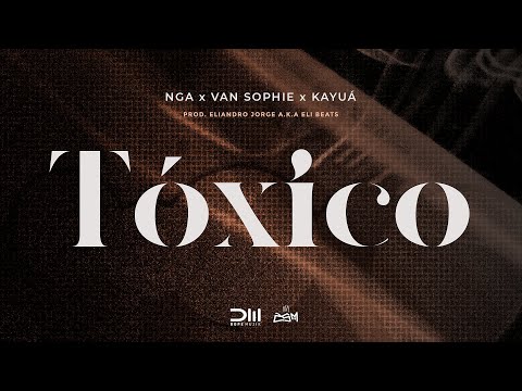 NGA X Van Sophie X Kayuá - Tóxico