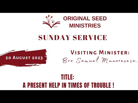 2023-0820AM - A Present Help In A Time Of Trouble - Brother Samuel Munorevesa