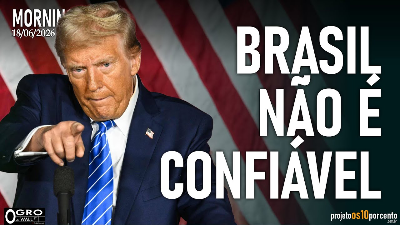 Morning Call - Quinta-feira, 18/06/2026 - Trump falou das Urnas! A amizade acabou!