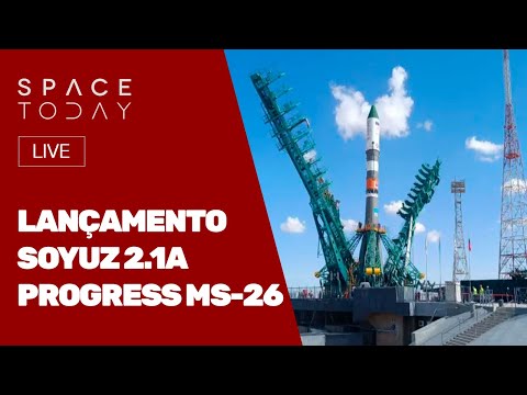 LANÇAMENTO SOYUZ 2.1A - PROGRESS MS-26