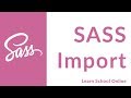 Learn SASS Import SASS Include Files SASS Include SASS And CSS SASS Import File Files