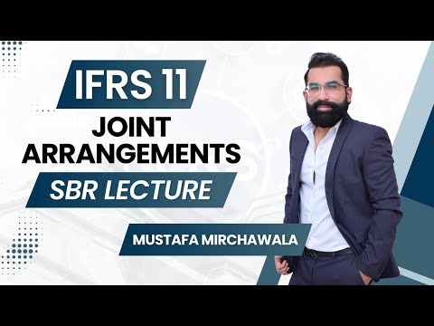 IFRS 11| Joint Arrangements Explained | SBR Lecture by Mustafa Mirchawala