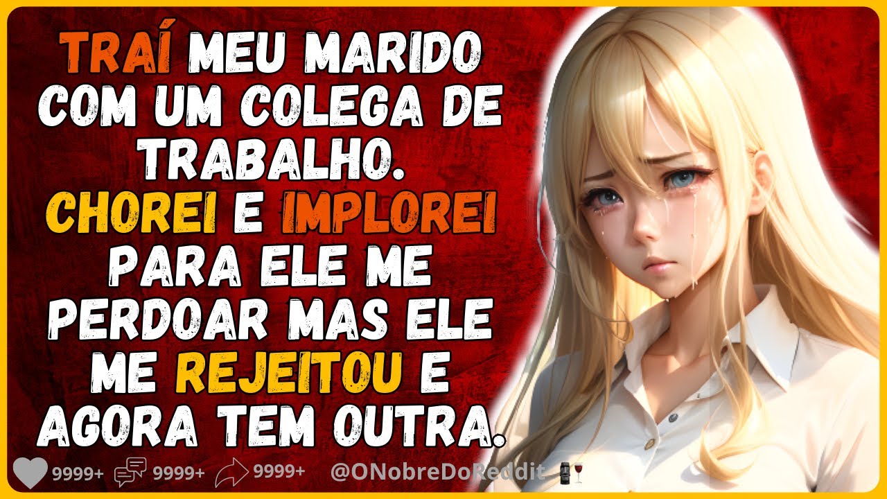 🗿🍷 Implorei para ele me aceitar de volta, mas ele me rejeitou. #Reddit #Relatos