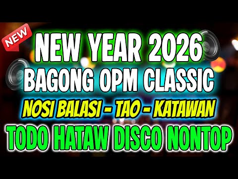 BAGONG OPM CLASSIC - NEW YEAR 2026 TODO HATAW DISCO NONSTOP - DJMAR DISCO TRAXX