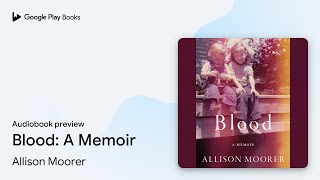 Blood: A Memoir by Allison Moorer · Audiobook preview