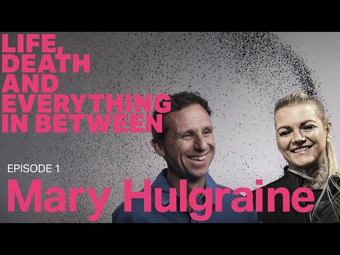 Life, Death and Everything in Between: Episode 1 - Mary Hulgraine
