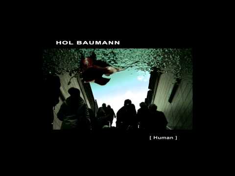 Hol Baumann - Human [HQ]